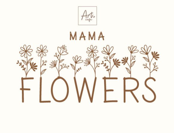 Mama Flowers Font: A Typeface with a Heartfelt, Botanical Soul